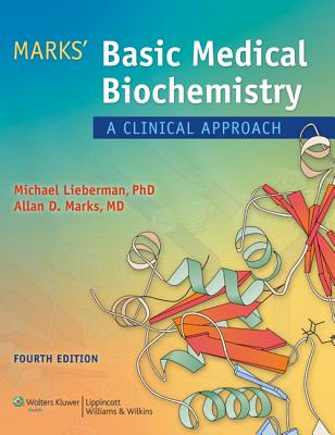 Marks' Basic Medical Biochemistry: A Clinical Approach - Lieberman, Michael A, PhD (Editor), and Marks, Allan, MD (Editor), and Peet, Alisa, MD