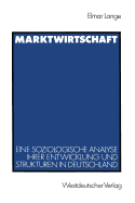 Marktwirtschaft: Eine Soziologische Analyse Ihrer Entwicklung Und Strukturen in Deutschland