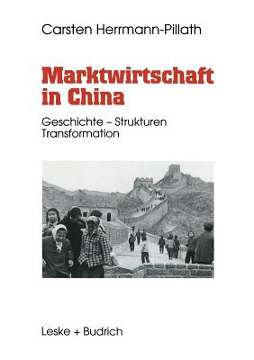 Marktwirtschaft in China: Geschichte -- Strukturen -- Transformation - Herrmann-Pillath, Carsten