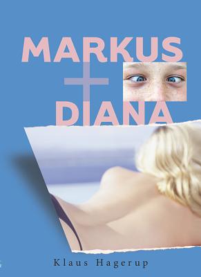 Markus + Diana - Hagerup, Klaus, and Chace, Tara (Translated by)