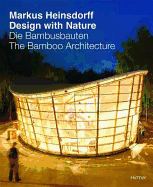 Markus Heinsdorff, Design with Nature: Bamboo Architecture