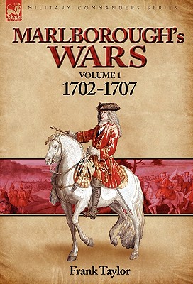 Marlborough's Wars: Volume 1-1702-1707 - Taylor, Frank, OBE