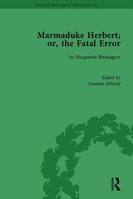Marmaduke Herbert; or, the Fatal Error: by Marguerite Blessington - Schmid, Susanne (Editor)