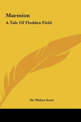 Marmion: A Tale Of Flodden Field - Scott, Walter, Sir