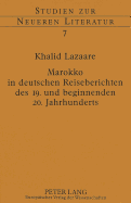 Marokko in Deutschen Reiseberichten Des 19. Und Beginnenden 20. Jahrhunderts: Vorstudien Zur Deutschen Wahrnehmung Einer Islamischen Region