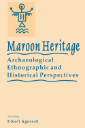 Maroon Heritage: Archaeological, Ethnographic and Historical Perspectives