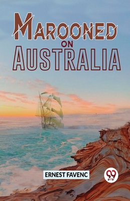 Marooned On Australia - Favenc, Ernest