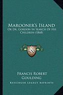 Marooner's Island: Or Dr. Gordon In Search Of His Children (1868)