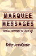 Marquee Messages: Sentence Sermons for the Church Sign - Garmon, Shirley Jones