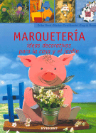 Marqueteria: Ideas Decorativas Para la Casa y el Jardin - Bock, Erika, and Dawidowski, Marion, and Moras, Ingrid