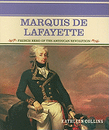 Marquis de Lafayette: French Hero of the American Revolution