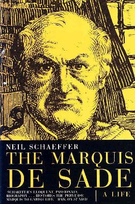 Marquis De Sade: A Life - Schaeffer, Neil
