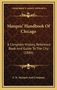 Marquis' Handbook of Chicago: A Complete History, Reference Book and Guide to the City (1886)