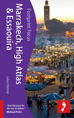 Marrakech, High Atlas & Essaouira Footprint Focus Guide - Honnor, Julius