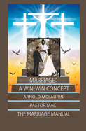 Marriage: A Win-Win Concept: The Marriage Manual: A Win-Win Concept: The Marriage Manual: A Win-Win Concept: The Marriage Manual