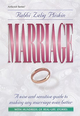 Marriage: A Wise and Sensitive Guide to Making Any Marriage Even Better - Pliskin, Zelig