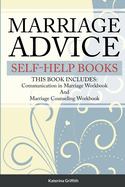 Marriage Advice self-help books: THIS BOOK INCLUDES: Communication in Marriage Workbook And Marriage Counseling Workbook