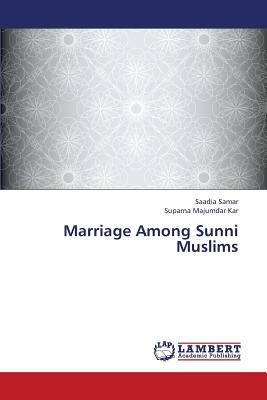 Marriage Among Sunni Muslims - Samar Saadia, and Kar Suparna Majumdar