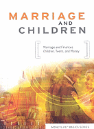 Marriage and Children: Marriage and Finances, Children, Teens, and Money