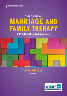 Marriage and Family Therapy: A Practice-Oriented Approach - Metcalf, Linda, Med, PhD, Lmft, Lpc