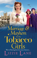 Marriage and Mayhem for the Tobacco Girls: The BRAND NEW page-turning historical saga from Lizzie Lane