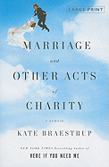 Marriage and Other Acts of Charity: A Memoir (Large Type / Large Print)