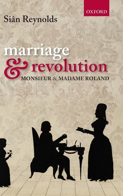 Marriage and Revolution: Monsieur and Madame Roland - Reynolds, Sin