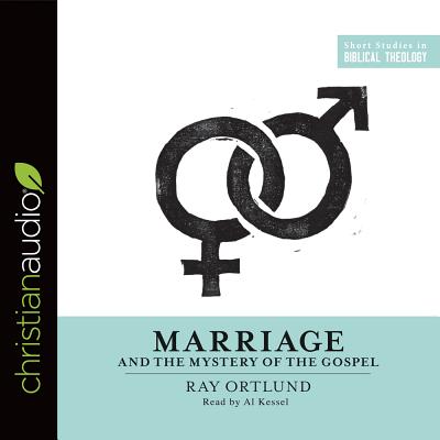 Marriage and the Mystery of the Gospel - Ortlund, Raymond C, Jr.