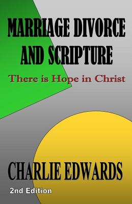 Marriage Divorce and Scripture - Edwards, Charlie