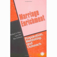 Marriage Enrichment: Preparation, Mentoring, and Outreach - Hunt, Richard A, and Hof, Larry, and DeMaria, Rita