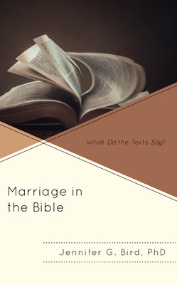 Marriage in the Bible: What Do the Texts Say? - Bird, Jennifer