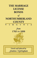 Marriage License Bonds of Northumberland County, Virginia: From 1783 to 1850