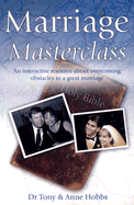Marriage Masterclass: How to Have a Great Marriage an Interactive Resource about Overcoming Obstacles to a Great Marriage