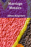 Marriage Mosaics: Cultivating enduring love, fostering intimacy, building lasting partnerships