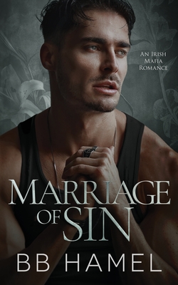 Marriage of Sin: An Arranged Marriage Irish Mafia Romance - Hamel, B B