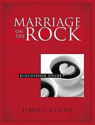 Marriage on the Rock - Discussion Guide Wkbk - Evans, Jimmy