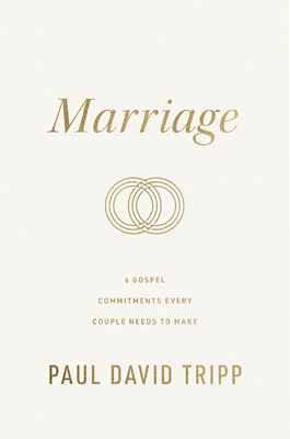 Marriage (Repackage): 6 Gospel Commitments Every Couple Needs to Make - Tripp, Paul David