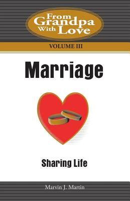 Marriage: Sharing Life - Martin, Marvin J