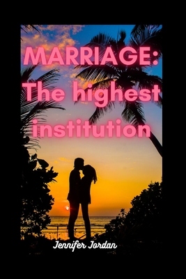 Marriage: The highest institution - Jordan, Jennifer