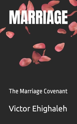 Marriage: The Marriage Covenant - Ehighaleh, Victor