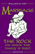 Marriage: The Rock on Which the Family is Built - May, William E