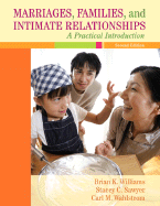 Marriages, Families, and Intimate Relationships: A Practical Introduction - Williams, Brian K, and Sawyer, Stacey C, and Wahlstrom, Carl M
