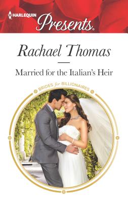 Married for the Italian's Heir - Thomas, Rachael