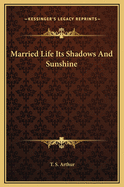 Married Life: Its Shadows and Sunshine
