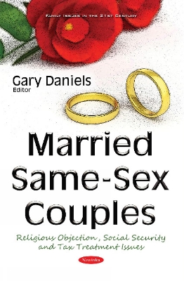 Married Same-Sex Couples: Religious Objection, Social Security & Tax Treatment Issues - Daniels, Gary (Editor)