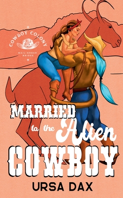 Married to the Alien Cowboy - Dax, Ursa