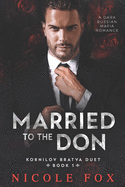 Married to the Don: A Dark Russian Mafia Romance