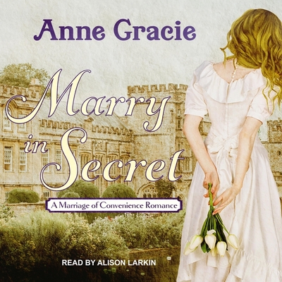 Marry in Secret - Gracie, Anne, and Larkin, Alison (Read by)