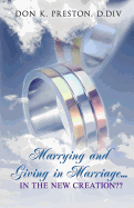 Marrying and Giving in Marriage... in the New Creation?: Responding the the Critics of Full Preterism