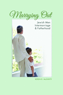 Marrying Out: Jewish Men, Intermarriage, and Fatherhood